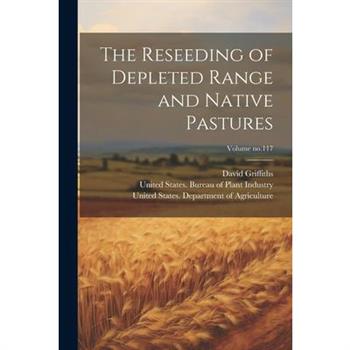The Reseeding of Depleted Range and Native Pastures; Volume no.117