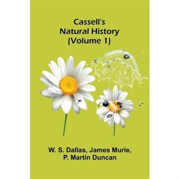 Cassell's Natural History (Volume 1)