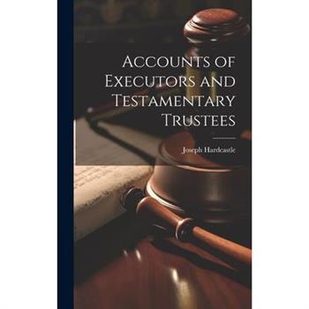 Accounts of Executors and Testamentary Trustees