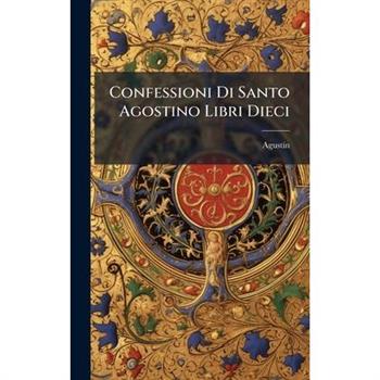 Confessioni Di Santo Agostino Libri Dieci