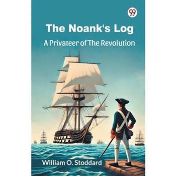 The Noank’s Log A Privateer Of The Revolution