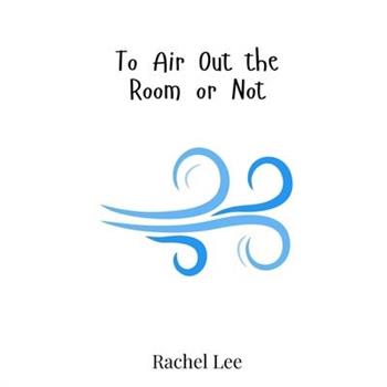 To Air Out the Room or Not