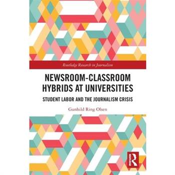 Newsroom-Classroom Hybrids at Universities