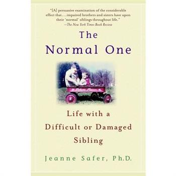 The Normal One: Life with a Difficult or Damaged Sibling
