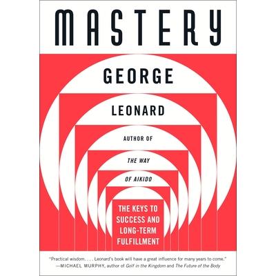 Mastery: The Keys to Success and Long-Term Fullfillment