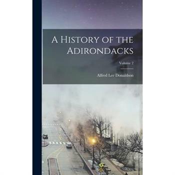 A History of the Adirondacks; Volume 2