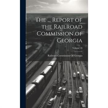 The ... Report of the Railroad Commission of Georgia; Volume 28