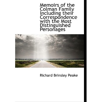 Memoirs of the Colman Family Including Their Correspondence with the Most Distinguished Personages