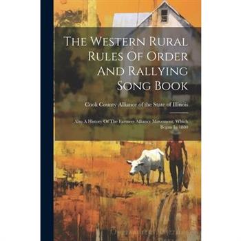 The Western Rural Rules Of Order And Rallying Song Book