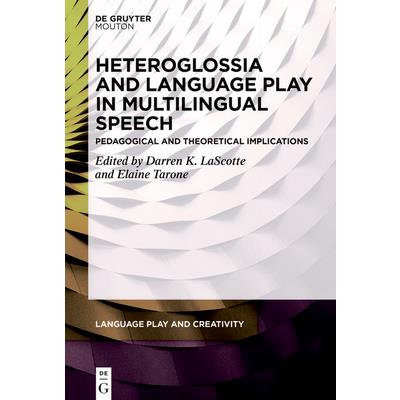 Heteroglossia and Language Play in Multilingual Speech Heteroglossia and Language Play in Multilingual Speech