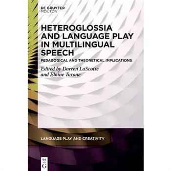 Heteroglossia and Language Play in Multilingual Speech