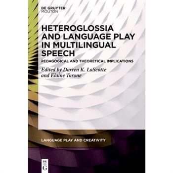 Heteroglossia and Language Play in Multilingual Speech Heteroglossia and Language Play in Multilingual Speech