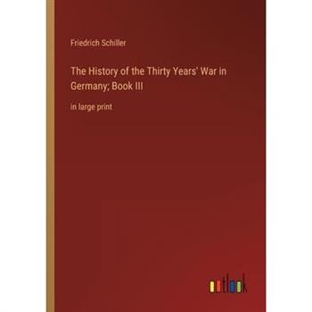 The History of the Thirty Years’ War in Germany; Book III