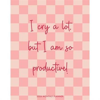 I Cry Alot 2026 7.5 X 9.5 Booklet Monthly Planner