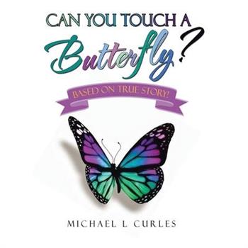 Can You Touch A Butterfly?