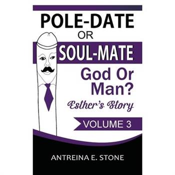 Pole-Date Or Soul-Mate God Or Man? Esther's Story