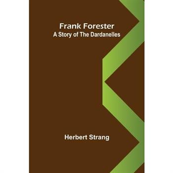 Frank Forester A Story of the Dardanelles