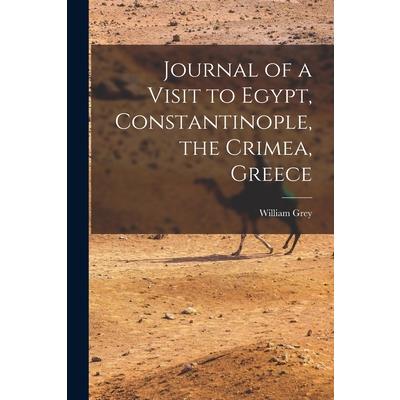 Journal of a Visit to Egypt, Constantinople, the Crimea, Greece