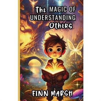 The Magic of Understanding Others