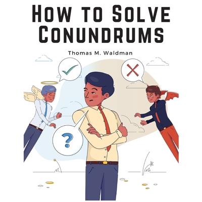 How to Solve Conundrums