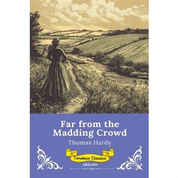 Far from the Madding Crowd Timeless Classics