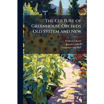 The Culture of Greenhouse Orchids Old System and New