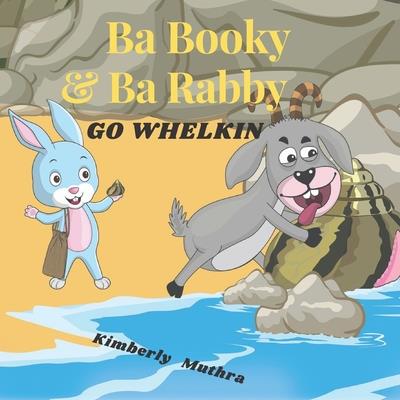 Ba Booky and Ba Rabby go whelkin