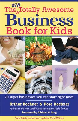 The New Totally Awesome Business Book for Kids (And Their Parents)