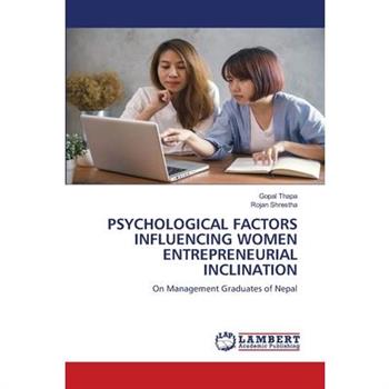 Psychological Factors Influencing Women Entrepreneurial Inclination