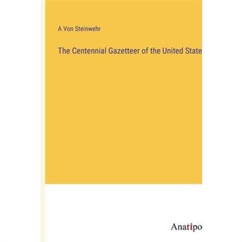 The Centennial Gazetteer of the United States