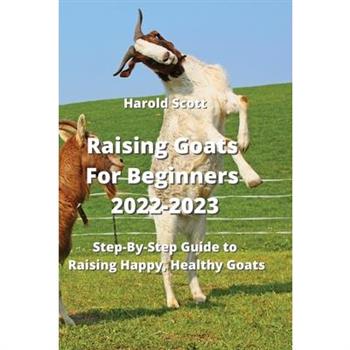 Raising Goats For Beginners 2022-2023
