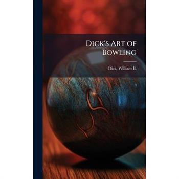 Dick's Art of Bowling