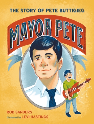 Mayor PeteThe Story of Pete Buttigieg