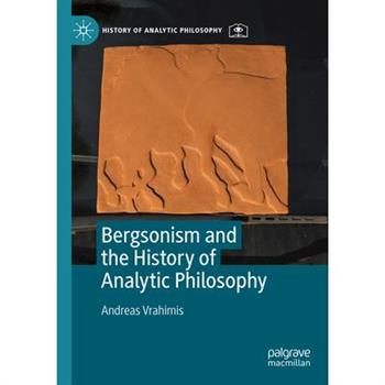 Bergsonism and the History of Analytic Philosophy