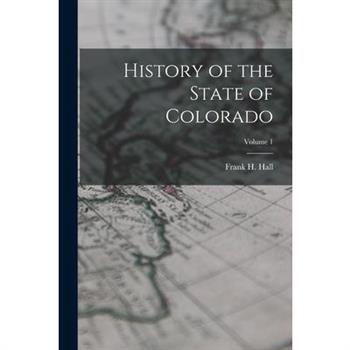History of the State of Colorado; Volume 1
