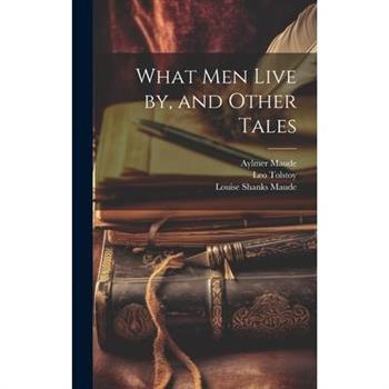 What men Live by, and Other Tales