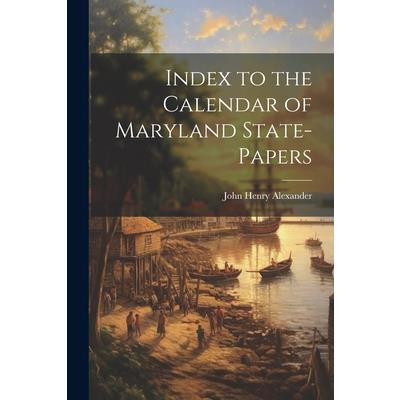 Index to the Calendar of Maryland State-Papers