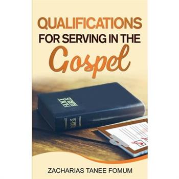 Qualifications For Serving in The Gospel
