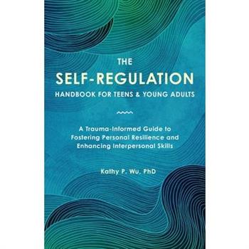 The Self-Regulation Handbook for Teens and Young Adults