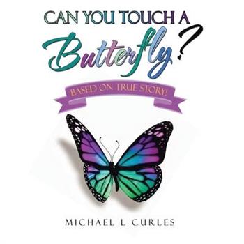 Can You Touch A Butterfly?