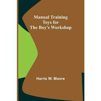 Manual Training Toys for the Boy’s Workshop