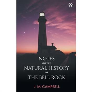 Notes On The Natural History Of The Bell Rock