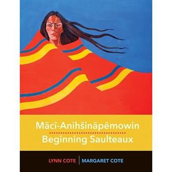 Mācī-Anihsināpēmowin / Beginning Saulteaux