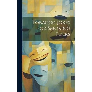Tobacco Jokes for Smoking Folks