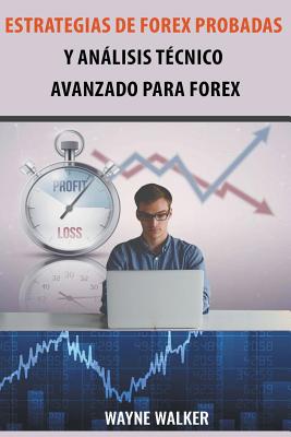 Estrategias de Forex Probadas y An獺lisis T矇cnico Avanzado Para Forex Estrategias de Forex Probadas y An獺lisis T矇cnico Avanzado Para Forex