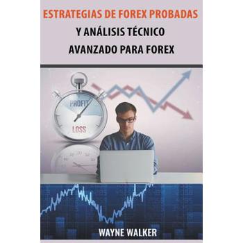 Estrategias de Forex Probadas y An獺lisis T矇cnico Avanzado Para Forex