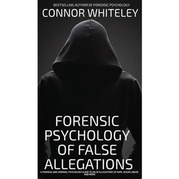 The Forensic Psychology Of False Allegations