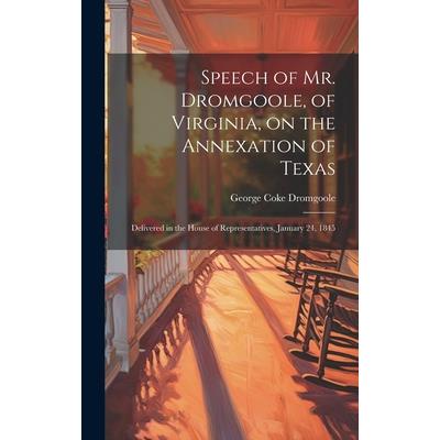 Speech of Mr. Dromgoole, of Virginia, on the Annexation of Texas