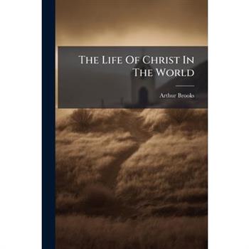 The Life Of Christ In The World