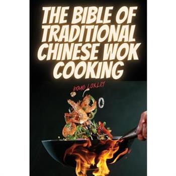 The Bible of Traditional Chinese Wok Cooking